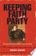 Keeping faith with the Party : Communist believers return from the Gulag /