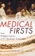 Medical firsts : from Hippocrates to the human genome /