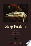 Sleep paralysis : night-mares, nocebos, and the mind-body connection /