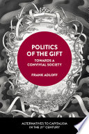 Politics of the gift : towards a convivial society /