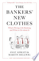 The bankers' new clothes : what's wrong with banking and what to do about it /