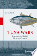 Tuna Wars : Powers Around the Fish We Love to Conserve /