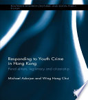 Responding to youth crime in Hong Kong : penal elitism, legitimacy and citizenship /