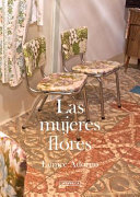 Las mujeres flores = The flower women /