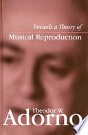 Towards a theory of musical reproduction : notes, a draft and two schemata /