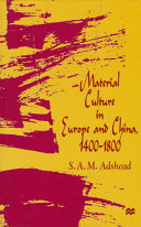 Material culture in Europe and China, 1400-1800 : the rise of consumerism /