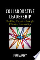 Collaborative leadership : building capacity through effective partnerships /