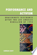 Performance and activism : grassroots discourse after the Los Angeles Rebellion of 1992 /