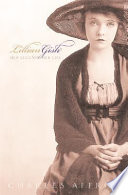 Lillian Gish : her legend, her life /