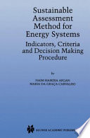 Sustainable Assessment Method for Energy Systems : Indicators, Criteria and Decision Making Procedure /