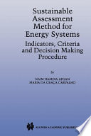 Sustainable assessment method for energy systems : indicators, criteria, and decision making procedure /