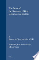 The feats of the knowers of God : Manāqeb al-ʻārefīn /