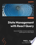 State Management with React Query Improve Developer and User Experience by Mastering Server State in React /