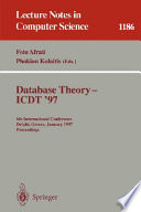 Database Theory - ICDT '97 : 6th International Conference, Delphi, Greece, January 8-10, 1997. Proceedings /