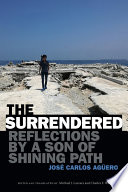 The surrendered : reflections by a son of Shining path /