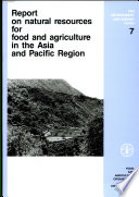 Report on natural resources for food and agriculture in the Asia and Pacific Region /