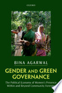 Gender and green governance : the political economy of women's presence within and beyond community forestry /