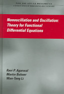 Nonoscillation and oscillation : theory for functional differential equations /