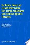 Oscillation theory for second order linear, half-linear, superlinear, and sublinear dynamic equations /