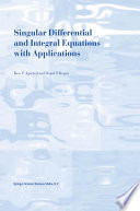 Singular differential and integral equations with applications /