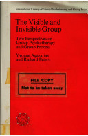 The visible and invisible group : two perspectives on group psychotherapy and group process /