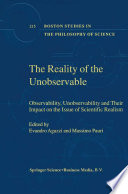 The Reality of the Unobservable : Observability, Unobservability and Their Impact on the Issue of Scientific Realism /