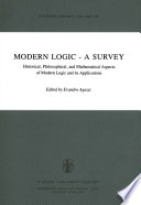 Modern Logic - A Survey : Historical, Philosophical and Mathematical Aspects of Modern Logic and its Applications /