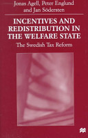 Incentives and redistribution in the welfare state : the Swedish tax reform /