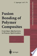 Fusion bonding of polymer composites : [from basic mechanisms to process optimisation] /