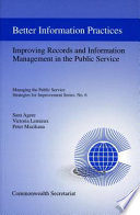 Better information practices : improving records and information management in the public service /