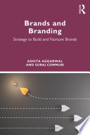 Brands and branding : strategy to build and nurture brands /