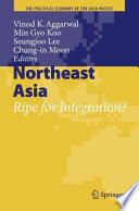 Northeast Asia : Ripe for Integration?.