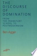 The discourse of domination : from the Frankfurt School to postmodernism /
