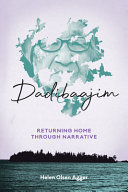 Dadibaajim : returning home through narrative /