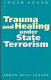 Trauma and healing under state terrorism /
