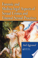 Forensic and medico-legal aspects of sexual crimes and unusual sexual practices /