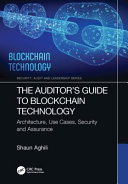 The auditor's guide to blockchain technology : architecture, use cases, security and assurance /