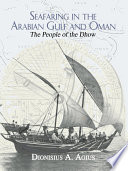 Seafaring in the Arabian Gulf and Oman : the people of the dhow /