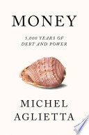 Money : 5,000 years of debt and power /