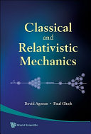 Classical and relativistic mechanics /