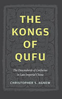 The Kongs of Qufu : the descendants of Confucius in late Imperial China /