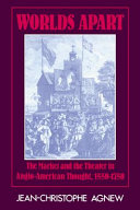 Worlds apart : the market and the theater in Anglo-American thought, 1550-1750 /