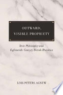 Outward, visible propriety : stoic philosophy and eighteenth-century British rhetorics /