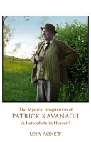 The mystical imagination of Patrick Kavanagh : a buttonhole in heaven? /