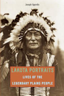 Lakota portraits : lives of the legendary Plains people /
