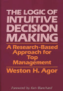 The logic of intuitive decision making : a research-based approach for top management /