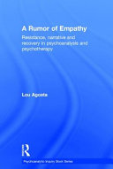 A rumor of empathy : resistance, narrative and recovery in psychoanalysis and psychotherapy /