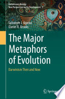 The Major Metaphors of Evolution : Darwinism Then and Now /