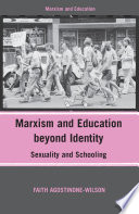 Marxism and Education beyond Identity : Sexuality and Schooling /