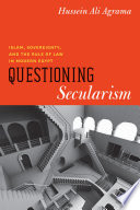 Questioning secularism : Islam, sovereignty, and the rule of law in modern Egypt /